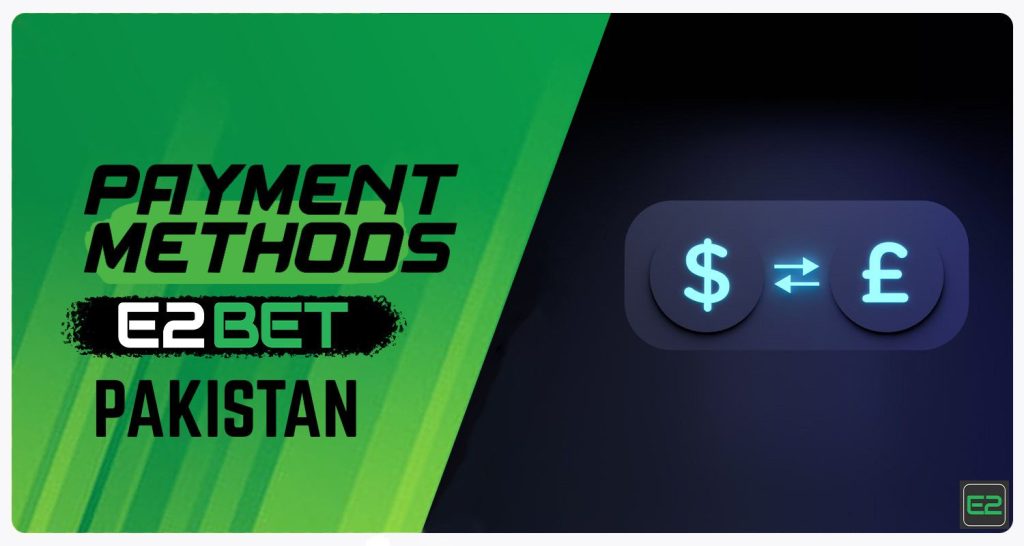Payment Methods for e2bet Users in Pakistan