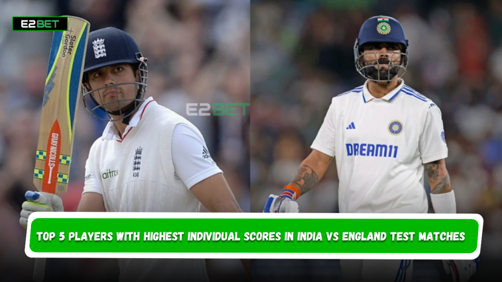 Highest Individual Scores in India vs England Test Matches